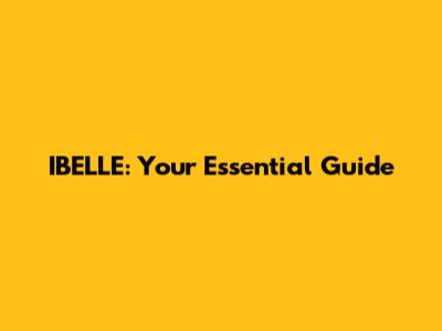 IBELLE: Your Essential Guide