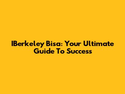 IBerkeley Bisa: Your Ultimate Guide To Success
