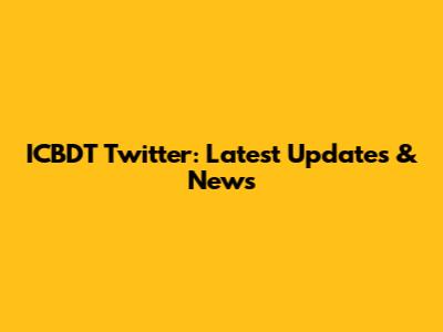 ICBDT Twitter: Latest Updates & News