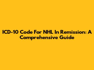 ICD-10 Code For NHL In Remission: A Comprehensive Guide
