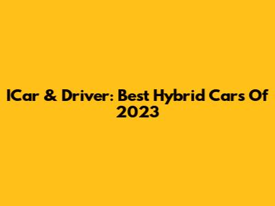 ICar & Driver: Best Hybrid Cars Of 2023