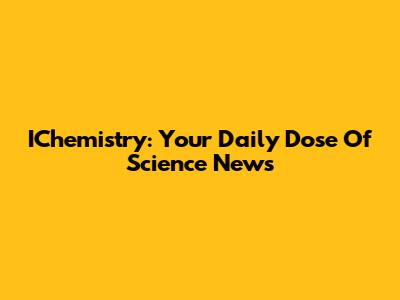 IChemistry: Your Daily Dose Of Science News