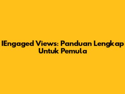 IEngaged Views: Panduan Lengkap Untuk Pemula