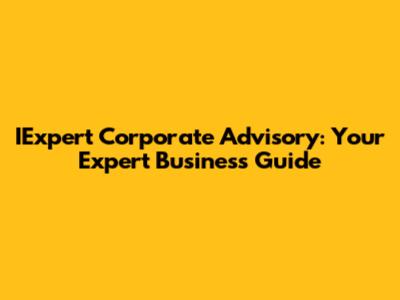 IExpert Corporate Advisory: Your Expert Business Guide
