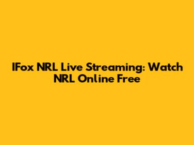 IFox NRL Live Streaming: Watch NRL Online Free