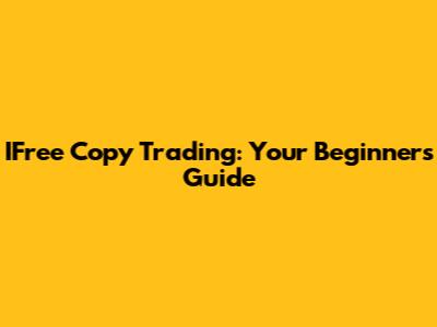 IFree Copy Trading: Your Beginner's Guide