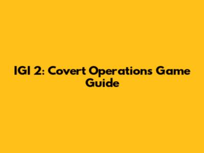 IGI 2: Covert Operations Game Guide