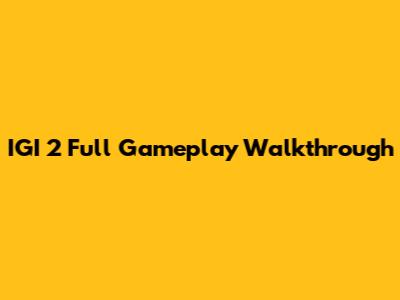 IGI 2 Full Gameplay Walkthrough