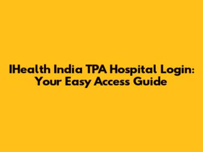 IHealth India TPA Hospital Login: Your Easy Access Guide