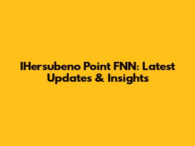 IHersubeno Point FNN: Latest Updates & Insights