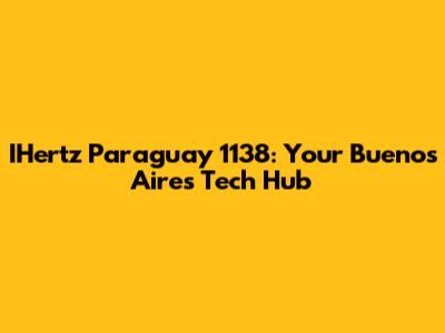 IHertz Paraguay 1138: Your Buenos Aires Tech Hub
