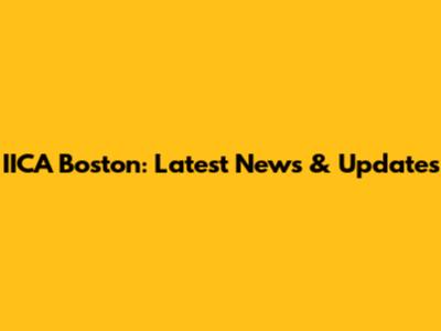 IICA Boston: Latest News & Updates