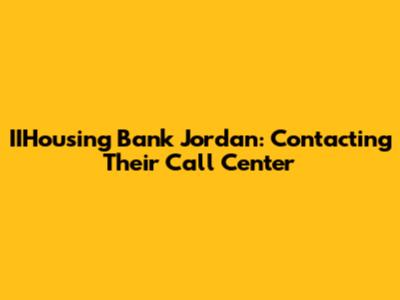 IIHousing Bank Jordan: Contacting Their Call Center
