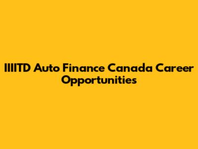 IIIITD Auto Finance Canada Career Opportunities