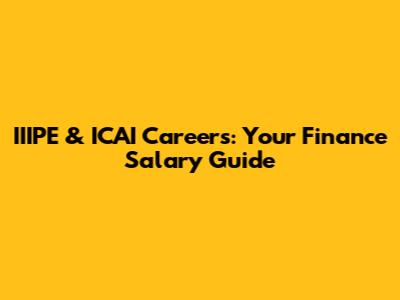 IIIPE & ICAI Careers: Your Finance Salary Guide