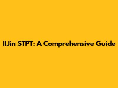 IIJin STPT: A Comprehensive Guide