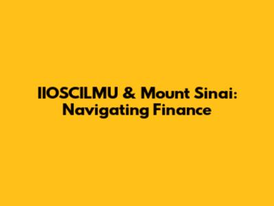 IIOSCILMU & Mount Sinai: Navigating Finance