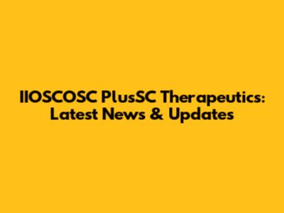 IIOSCOSC PlusSC Therapeutics: Latest News & Updates