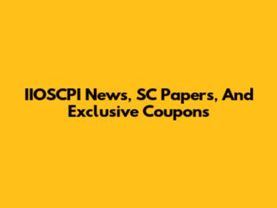 IIOSCPI News, SC Papers, And Exclusive Coupons