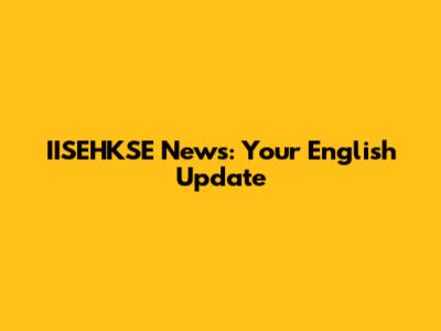IISEHKSE News: Your English Update
