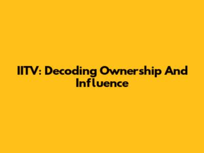 IITV: Decoding Ownership And Influence