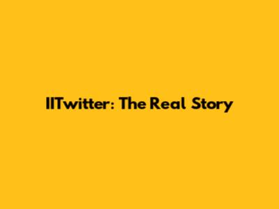 IITwitter: The Real Story