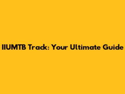 IIUMTB Track: Your Ultimate Guide