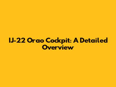 IJ-22 Orao Cockpit: A Detailed Overview