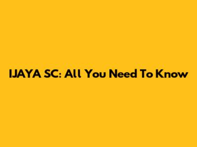 IJAYA SC: All You Need To Know