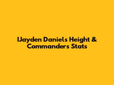 IJayden Daniels' Height & Commanders Stats