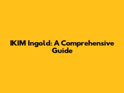 IKIM Ingold: A Comprehensive Guide