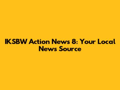 IKSBW Action News 8: Your Local News Source