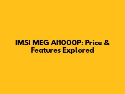 IMSI MEG AI1000P: Price & Features Explored