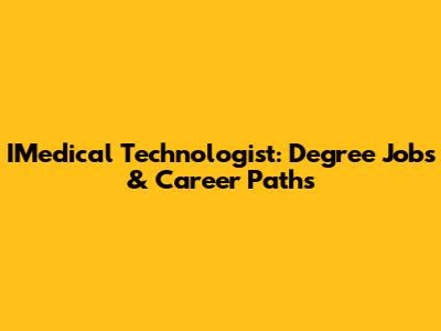 IMedical Technologist: Degree Jobs & Career Paths