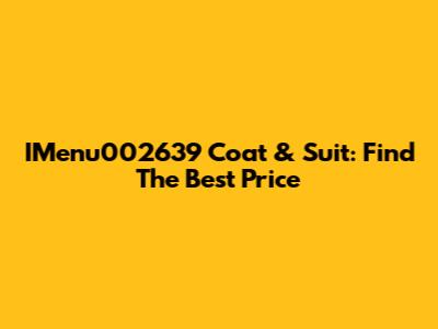 IMenu002639 Coat & Suit: Find The Best Price