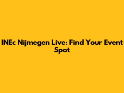 INEc Nijmegen Live: Find Your Event Spot