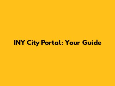 INY City Portal: Your Guide