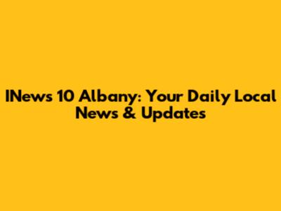 INews 10 Albany: Your Daily Local News & Updates