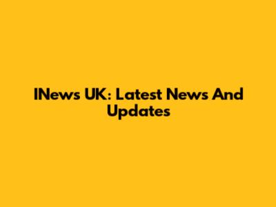 INews UK: Latest News And Updates