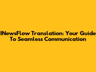 INewsFlow Translation: Your Guide To Seamless Communication