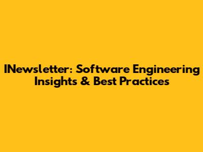 INewsletter: Software Engineering Insights & Best Practices