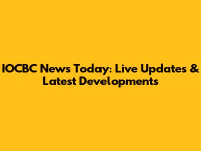 IOCBC News Today: Live Updates & Latest Developments
