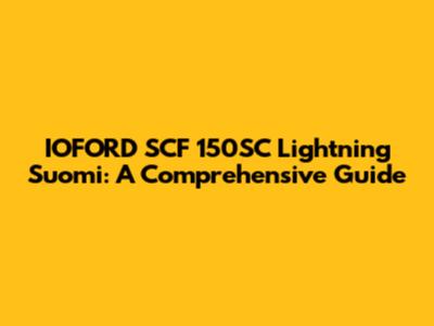 IOFORD SCF 150SC Lightning Suomi: A Comprehensive Guide