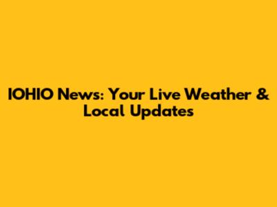 IOHIO News: Your Live Weather & Local Updates