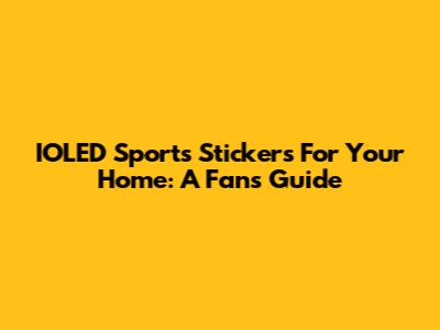 IOLED Sports Stickers For Your Home: A Fan's Guide