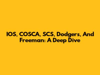 IOS, COSCA, SCS, Dodgers, And Freeman: A Deep Dive