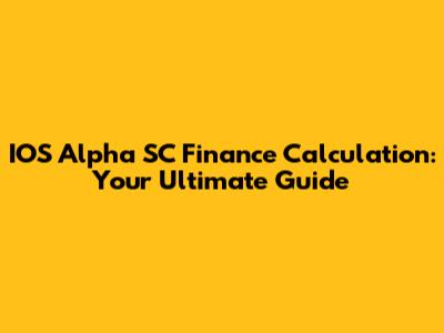 IOS Alpha SC Finance Calculation: Your Ultimate Guide