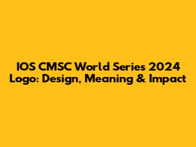 IOS CMSC World Series 2024 Logo: Design, Meaning & Impact