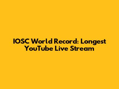 IOSC World Record: Longest YouTube Live Stream