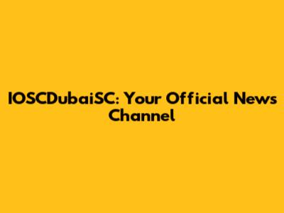 IOSCDubaiSC: Your Official News Channel